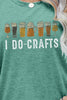 I DO CRAFTS Round Neck T-Shirt - BELLATRENDZ