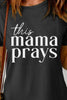 THIS MAMA PRAYS Graphic Tee