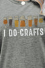 I DO CRAFTS Round Neck T-Shirt - BELLATRENDZ