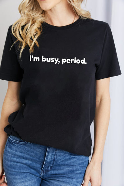 Simply Love I'M BUSY, PERIOD Graphic Cotton T-Shirt